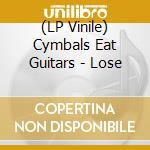 (LP Vinile) Cymbals Eat Guitars - Lose vinile