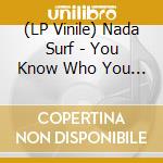 (LP Vinile) Nada Surf - You Know Who You Are vinile