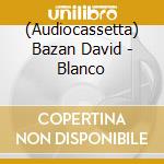 (Audiocassetta) Bazan David - Blanco cd