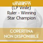 (LP Vinile) Ruler - Winning Star Champion vinile