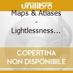 Maps & Atlases - Lightlessness Is Nothing New cd