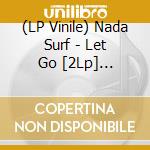 (LP Vinile) Nada Surf - Let Go [2Lp] (Turquoise Vinyl, 20Th Anniversary, Download, Limited) vinile
