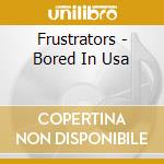 Frustrators - Bored In Usa