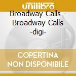 Broadway Calls - Broadway Calls -digi- cd