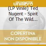 (LP Vinile) Ted Nugent - Spirit Of The Wild (Black Friday 2022) vinile