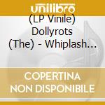 (LP Vinile) Dollyrots (The) - Whiplash Splash lp vinile di The Dollyrots