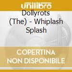 Dollyrots (The) - Whiplash Splash cd