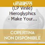 (LP Vinile) Hieroglyphics - Make Your Move (X3) / Love Flowin (X4) vinile