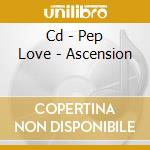 Cd - Pep Love - Ascension