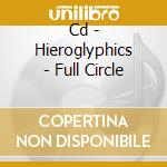 Cd - Hieroglyphics - Full Circle cd musicale di HIEROGLYPHICS
