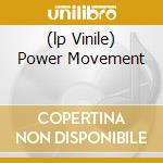(lp Vinile) Power Movement cd
