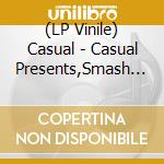 (LP Vinile) Casual - Casual Presents,Smash Rock lp vinile di CASUAL