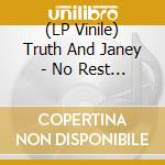 (LP Vinile) Truth And Janey - No Rest For The Wicked lp vinile