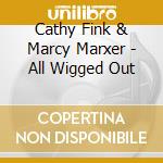Cathy Fink  & Marcy Marxer - All Wigged Out cd musicale