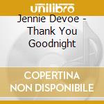Jennie Devoe - Thank You Goodnight cd
