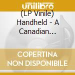 (LP Vinile) Handheld - A Canadian Tragedy (Color Vinyl) vinile