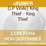 (LP Vinile) King Thief - King Thief vinile