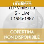 (LP Vinile) La S - Live ! 1986-1987 lp vinile