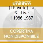 (LP Vinile) La S - Live ! 1986-1987 vinile