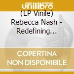 (LP Vinile) Rebecca Nash - Redefining Element 78 (2 Lp) lp vinile