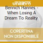 Bennich Hannes - When Losing A Dream To Reality cd