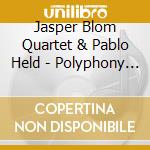 Jasper Blom Quartet & Pablo Held - Polyphony 3 cd