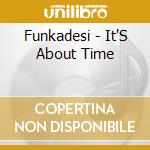 Funkadesi - It'S About Time cd