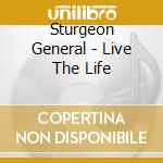 Sturgeon General - Live The Life cd