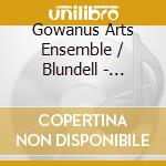 Gowanus Arts Ensemble / Blundell - American Romantics cd musicale di Gowanus Arts Ensemble / Blundell