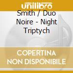 Smith / Duo Noire - Night Triptych