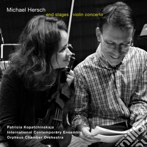 Hersch - End Stages / Violin Concerto cd musicale di Hersch / Orpheus Chamber Orchestra