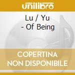 Lu / Yu - Of Being cd musicale