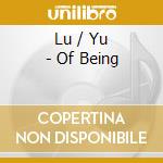 Lu / Yu - Of Being cd