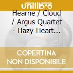 Hearne / Cloud / Argus Quartet - Hazy Heart Pump cd