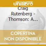 Craig Rutenberg - Thomson: A Gallery Of Portraits For Piano & Other Piano Works cd