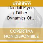 Randall-Myers / Dither - Dynamics Of Vanishing Bodies cd musicale