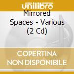 Mirrored Spaces - Various (2 Cd) cd
