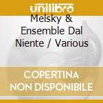 Melsky & Ensemble Dal Niente / Various cd musicale