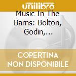 Music In The Barns: Bolton, Godin, Oesterle cd