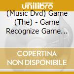 (Music Dvd) Game (The)  - Game Recognize Game Unauthorized cd musicale