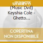 (Music Dvd) Keyshia Cole - Ghetto Roseunauthorized cd