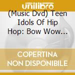 (Music Dvd) Teen Idols Of Hip Hop: Bow Wow / Omarion (2 Dvd) cd