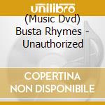 (Music Dvd) Busta Rhymes - Unauthorized cd