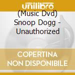(Music Dvd) Snoop Dogg - Unauthorized cd