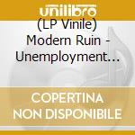 (LP Vinile) Modern Ruin - Unemployment Disco Line lp vinile
