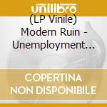 (LP Vinile) Modern Ruin - Unemployment Disco Line vinile