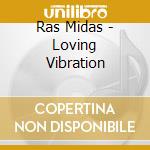 Ras Midas - Loving Vibration cd