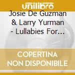 Josie De Guzman & Larry Yurman - Lullabies For Everyone cd