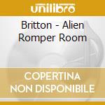 Britton - Alien Romper Room cd