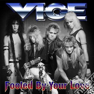 Vice - Fooled By Your Love cd musicale di Vice